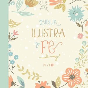 Biblia Ilustra tu Fe - NVI - piel especial floral