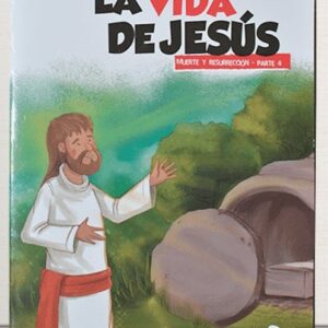 La Vida de Jesus - Muerte y Resurrección - Parte 4