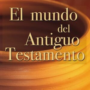 El mundo del antiguo testamento