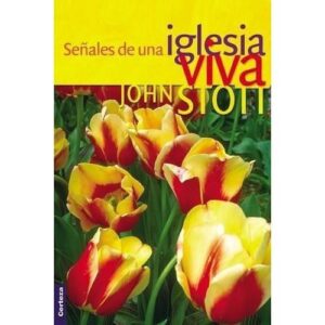 SEÑALES DE UNA IGLESIA VIVA JOHN STOTT