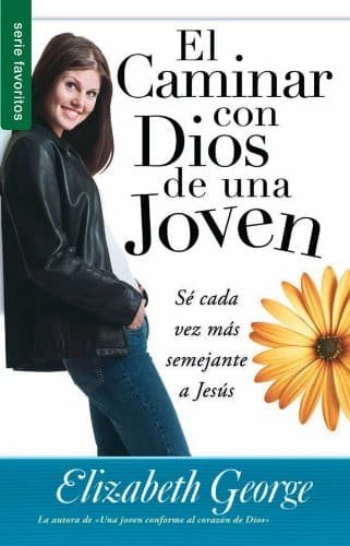 El caminar con Dios de una joven - Elizabeth George