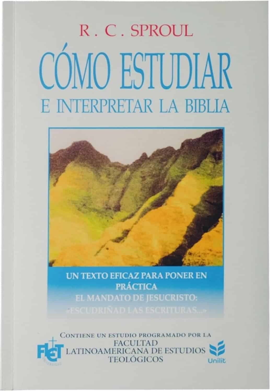 Cómo estudiar e interpretar la Biblia - R.C. Sproul - FLET