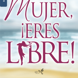 Mujer, ¡eres libre!