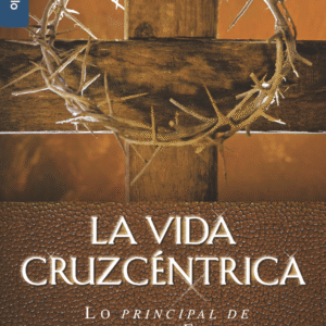 La vida cruzcéntrica - CJ Mahaney