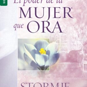 El poder de la mujer que ora - Stormie Omartian
