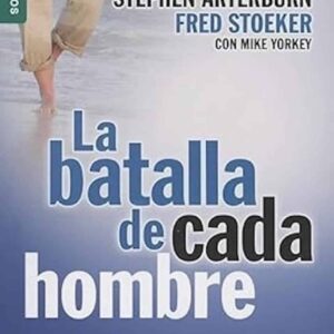 La batalla de cada hombre - Stephen Arterburn