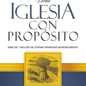 Una Iglesia con Propósito - Rick Warren