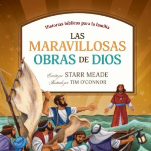 Las maravillosas obras de Dios, historias bíblicas para la familia