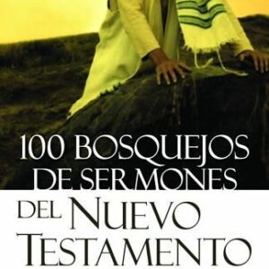 100 Bosquejos de sermones del Nuevo Testamento - John Phillips