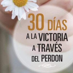30 días hacia la victoria a través del perdón - Tony Evans