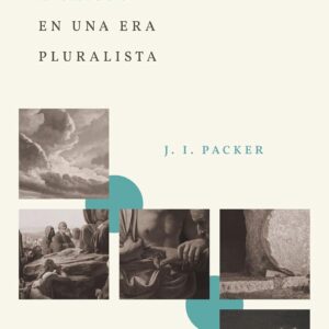 Proclamando a Cristo en una era pluralista - J.I. Packer