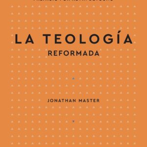 La Teología Reformada - Jonathan L Master