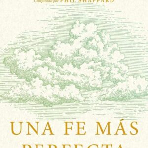 Una fe más perfecta - A.W. Tozer