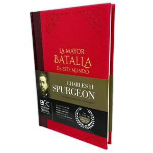 La Mayor Batalla de este Mundo - Charles Spurgeon