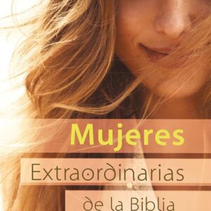 Mujeres extraordinarias de la Biblia - Elizabeth George