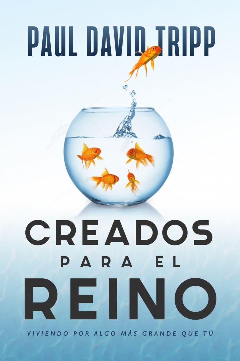 Creados para el Reino - Paul David Tripp