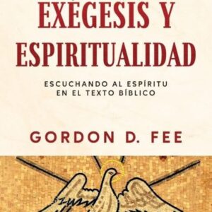 Exégesis y espiritualidad - Gordon Fee