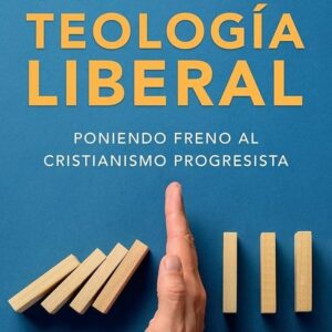 Contra la teología liberal - Roger E. Olson