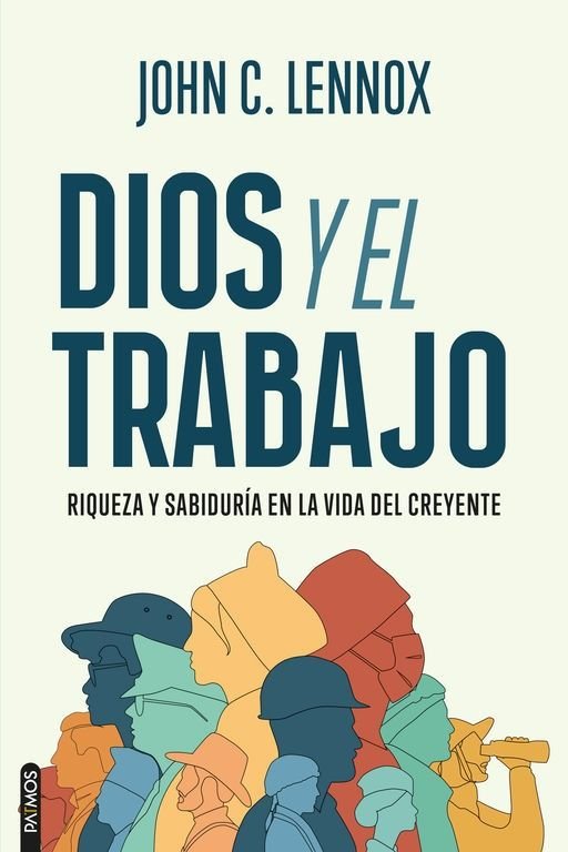 Dios y el trabajo - John C. Lennox