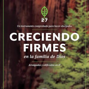 Creciendo firmes en la familia de Dios: Un curso de discipulado para fortalecer su caminar con Dios