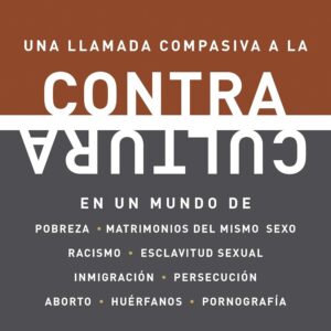 Contracultura: Una llamada compasiva a la contracultura - David Platt