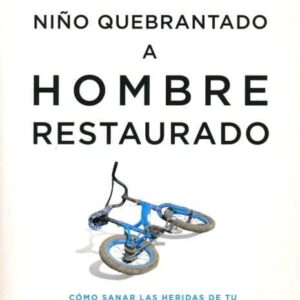 De Niño Quebrantado A Hombre Restaurado - Heridas ocultas