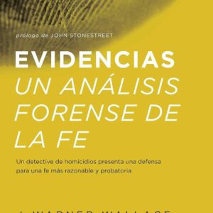Evidencias Un Análisis Forense De La Fe - J Warner Wallace