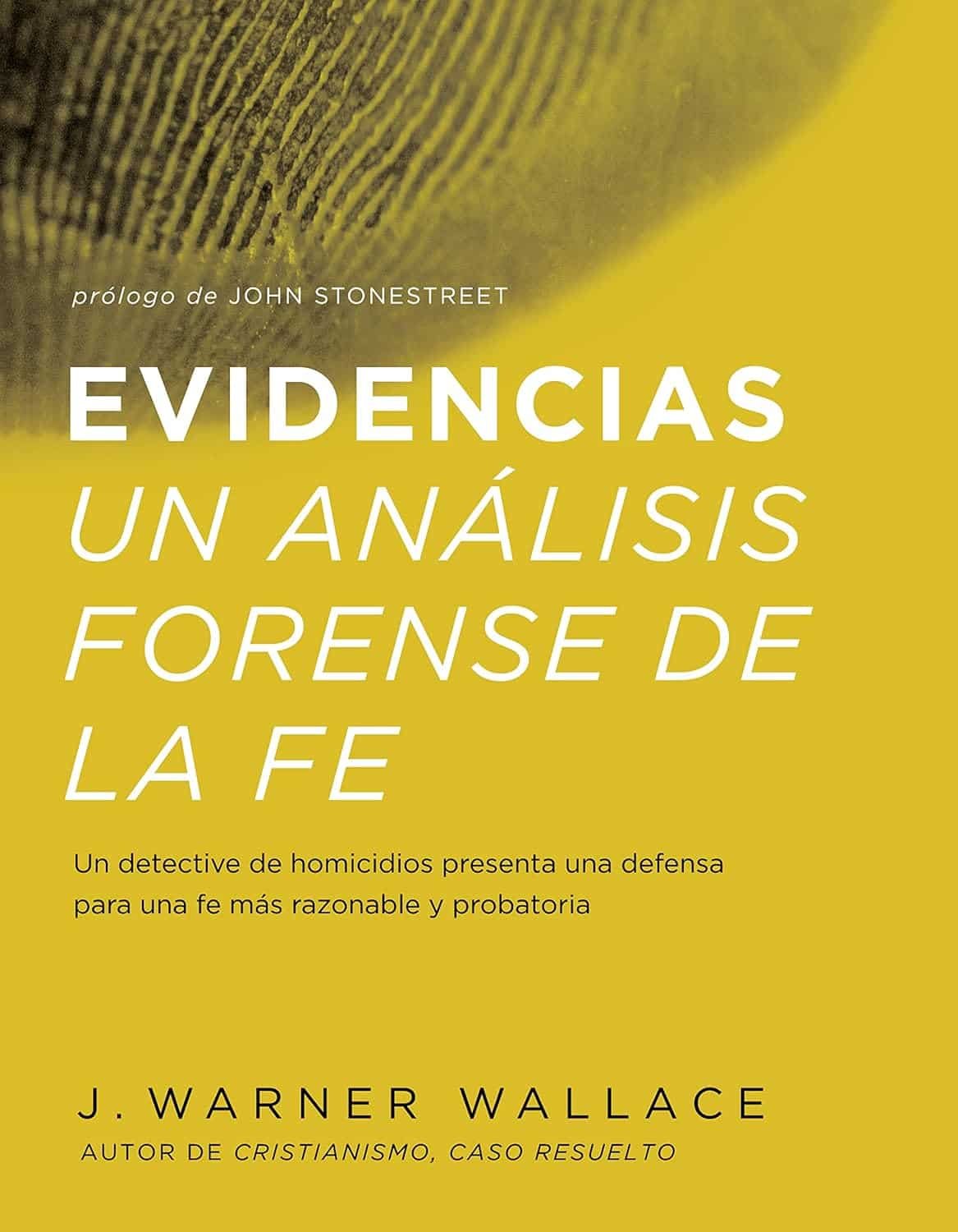 Evidencias Un Análisis Forense De La Fe - J Warner Wallace