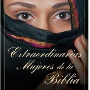 EXTRAORDINARIAS MUJERES DE LA BIBLIA